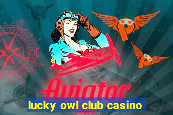 lucky owl club casino